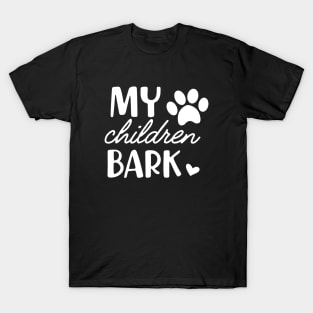 Dog - My Children bark T-Shirt